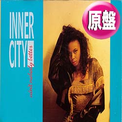 Inner City - Ain't Nobody Better Inner City - Ain't Nobody Better