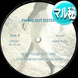 画像1: SWING OUT SISTER / NOW YOU'RE NOT HERE (マル秘MIX) [■廃盤■激レア！珍しい美A級品！ドラマ主題歌！マル秘MIX！]