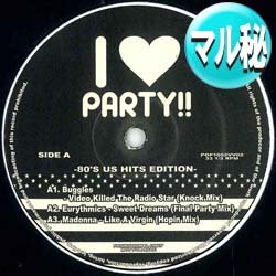 画像1: V.A / I LOVE PARTY 80's編 (マル秘MIX/全6曲) [■廃盤■激レア！極少量生産！有名大ネタ連発！驚愕マル秘MIX！]