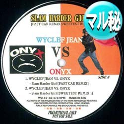 画像1: WYCLEF JEAN vs ONYX / SLAM HARDER GIRL (マル秘REMIX) [■廃盤■お宝！なんと新品！衝撃のマル秘MIX！超希少音源！]