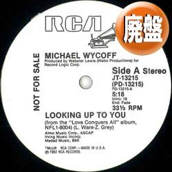 画像1: MICHAEL WYCOFF / LOOKING UP TO YOU (2VER) [■廃盤■お宝！少量生産！ZHANE「HEY MR.DJ」原曲！]