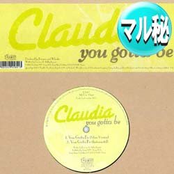 画像1: CLAUDIA / YOU GOTTA BE (マル秘MIX) [◎中古レア盤◎お宝！少量生産！マル秘MIX！デズリー！]