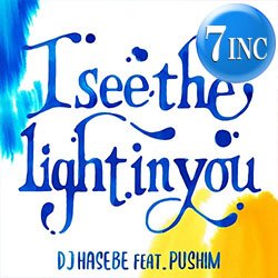 画像1: DJ HASEBE feat PUSHIM / I SEE THE LIGHT IN YOU (7インチ) [■限定■初コラボ！夏のラブソング！]