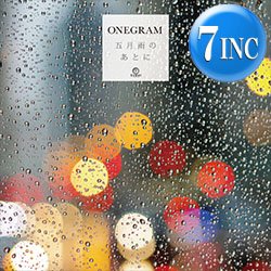 画像1: ONEGRAM / 五月雨のあとに & IT'S JUST BEGUN (7インチ) [■予約■最新7インチ！B面は「B-BOYイズム」のアレ！]