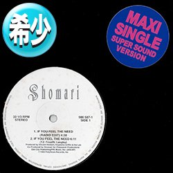 画像1: SHOMARI  / IF YOU FEEL THE NEED (12"MIX/4VER) [■廃盤■お宝！超少量生産！激レアNJS！音質抜群！]