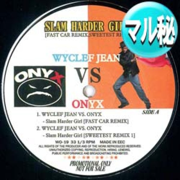 画像1: WYCLEF JEAN vs ONYX / SLAM HARDER GIRL (マル秘REMIX) [■廃盤■お宝！なんと新品！衝撃のマル秘MIX！超希少音源！] (1)