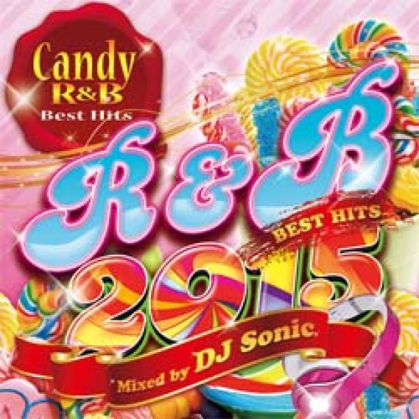 画像1: DJ SONIC / CANDY R&B BEST HITS 2015 (全51曲) [■国内定価■キュートでポップ！女子ウケ確実！] (1)