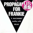 画像1: PROPAGANDA FOR FRANKIE / P.MACHINERY & RELAX (米原盤/全2曲) [◎中古レア盤◎お宝！コレはUS原盤！フロア必殺曲！] (1)