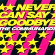画像2: THE COMMUNARDS / NEVER CAN SAY GOODBYE + 3曲 (英原盤/全4曲) [◎中古レア盤◎お宝！英国版ジャケ原盤！内容違い！豪華4曲版！] (2)